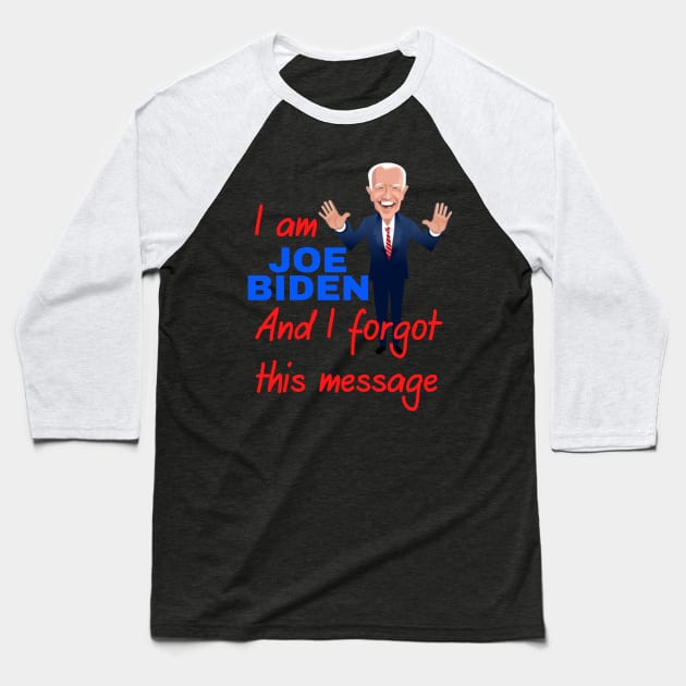 I am joe biden and i forgot this message funny design Baseball T-Shirt by à la mode !